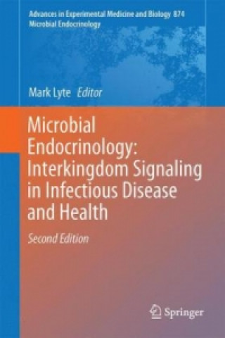 Książka Microbial Endocrinology: Interkingdom Signaling in Infectious Disease and Health Mark Lyte