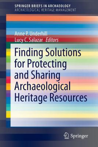 Książka Finding Solutions for Protecting and Sharing Archaeological Heritage Resources Anne P. Underhill