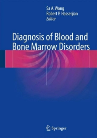 Könyv Diagnosis of Blood and Bone Marrow Disorders Sa A. Wang