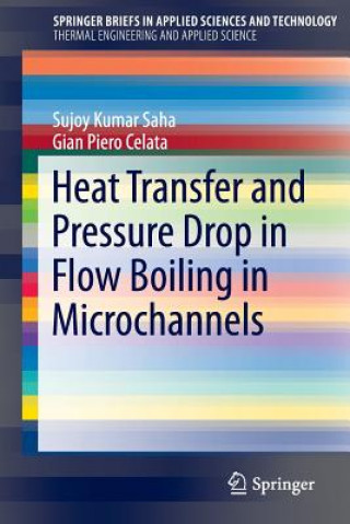 Könyv Heat Transfer and Pressure Drop in Flow Boiling in Microchannels Sujoy Kumar Saha