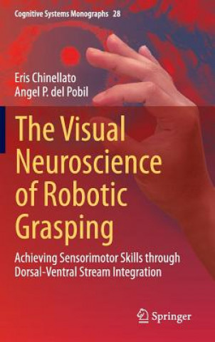 Kniha Visual Neuroscience of Robotic Grasping Eris Chinellato