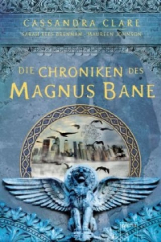 Kniha Die Chroniken der Magnus Bane Cassandra Clare