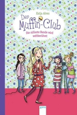 Könyv Der Muffin-Club - Die süßeste Bande wird weltberühmt Katja Alves