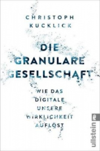 Könyv Die granulare Gesellschaft Christoph Kucklick