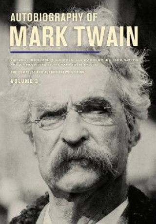Könyv Autobiography of Mark Twain, Volume 3 Mark Twain