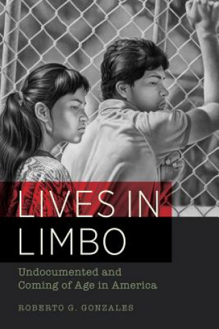 Kniha Lives in Limbo Roberto G. Gonzales