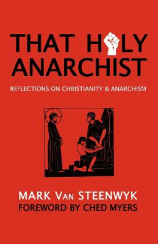 Knjiga That Holy Anarchist Mark Van Steenwyk