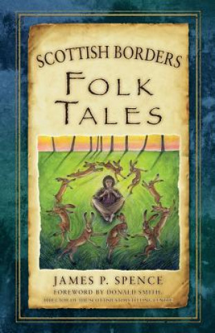 Kniha Scottish Borders Folk Tales James P. Spence