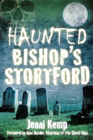 Kniha Haunted Bishop's Stortford Jenni Kemp