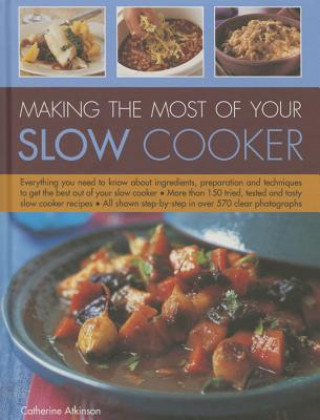 Knjiga Making the Most of Your Slow Cooker Catherine Atkinson