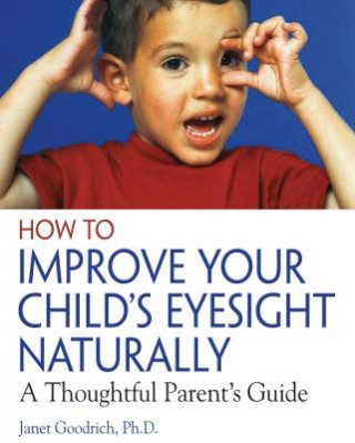 Книга How to Improve Your Child's Eyesight Naturally Janet Goodrich