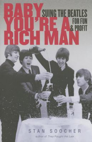 Carte Baby You`re a Rich Man - Suing the Beatles for Fun and Profit Stan Soocher
