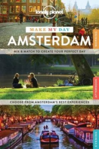 Könyv Lonely Planet Make My Day Amsterdam Lonely Planet
