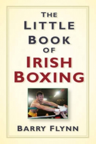Kniha Little Book of Irish Boxing Barry Flynn