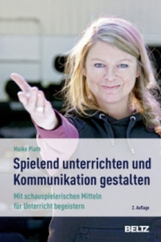 Knjiga Spielend unterrichten und Kommunikation gestalten Maike Plath