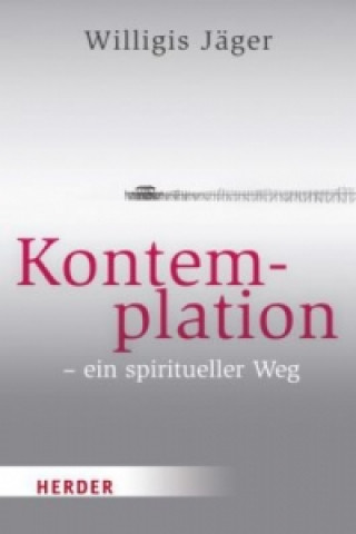 Kniha Kontemplation - ein spiritueller Weg Willigis Jäger