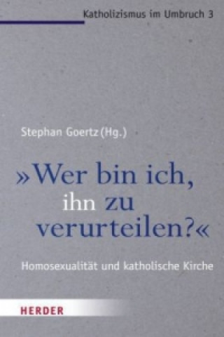 Kniha "Wer bin ich, ihn zu verurteilen?" Stephan Goertz