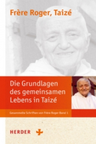 Kniha Die Grundlagen der Communauté von Taizé Fr?re Roger