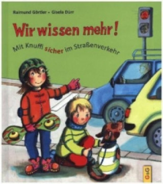 Kniha Wir wissen mehr! Mit Knuffi sicher im Straßenverkehr Raimund Görtler