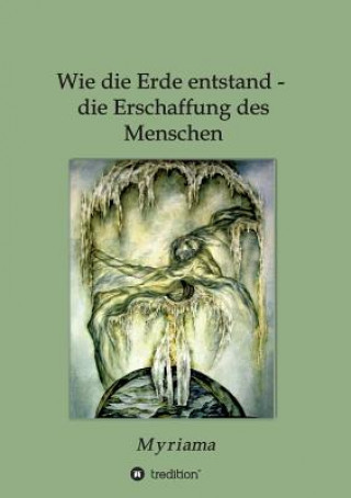 Buch Wie die Erde entstand - die Erschaffung des Menschen Myriama