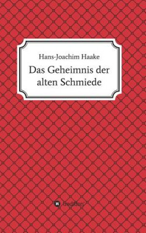 Kniha Das Geheimnis der alten Schmiede Hans-Joachim Haake