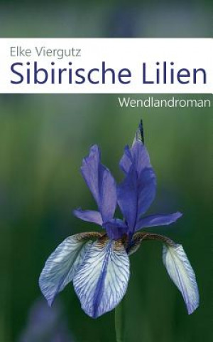 Könyv Sibirische Lilien Elke Viergutz
