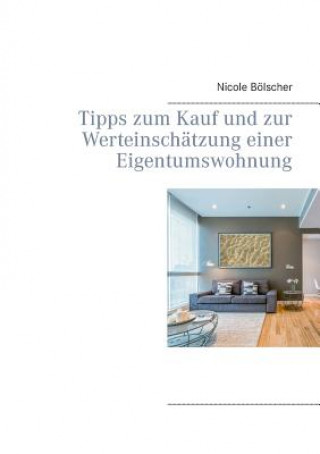 Könyv Tipps zum Kauf und zur Werteinschatzung einer Eigentumswohnung Nicole Bolscher