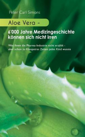 Book Aloe Vera - 6'000 Jahre Medizingeschichte koennen sich nicht irren Peter Carl Simons