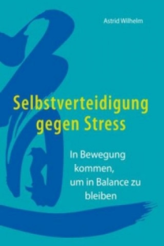 Kniha Selbstverteidigung gegen Stress Astrid Wilhelm