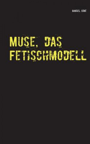 Knjiga Muse, das Fetischmodell Gabriel Erbe