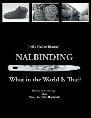 Könyv Nalbinding - What in the World Is That? Ulrike Classen Buttner