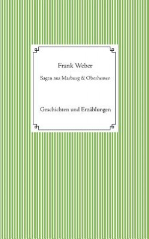 Kniha Sagen aus Marburg und Oberhessen Frank Weber