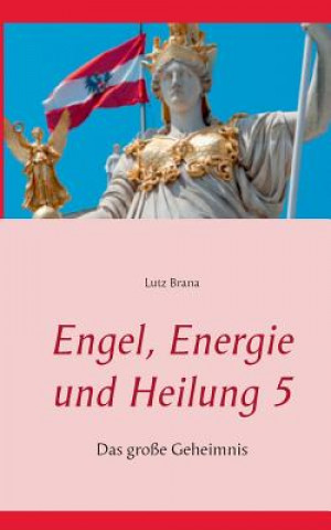 Buch Engel, Energie und Heilung 5 Lutz Brana