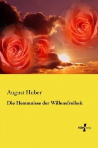 Książka Die Hemmnisse der Willensfreiheit August Huber