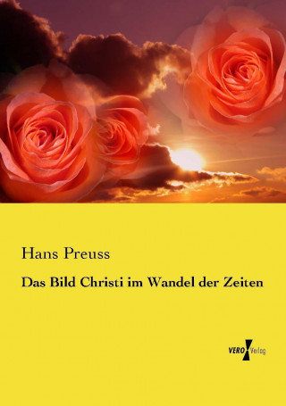 Knjiga Das Bild Christi im Wandel der Zeiten Hans Preuss