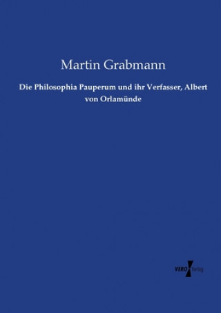 Carte Philosophia Pauperum und ihr Verfasser, Albert von Orlamunde Martin Grabmann
