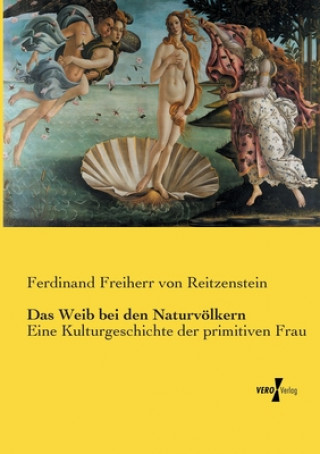 Book Weib bei den Naturvoelkern Ferdinand Freiherr Von Reitzenstein