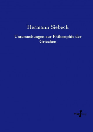 Carte Untersuchungen zur Philosophie der Griechen Hermann Siebeck