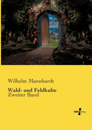 Kniha Wald- und Feldkulte Wilhelm Mannhardt