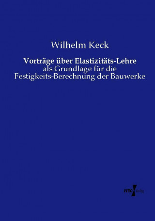Carte Vorträge über Elastizitäts-Lehre Wilhelm Keck