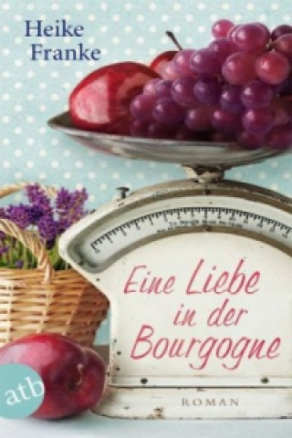 Książka Eine Liebe in der Bourgogne Heike Franke