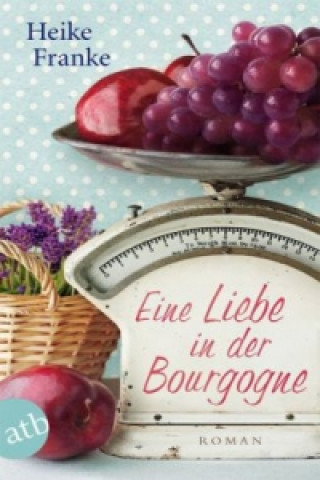 Книга Eine Liebe in der Bourgogne Heike Franke