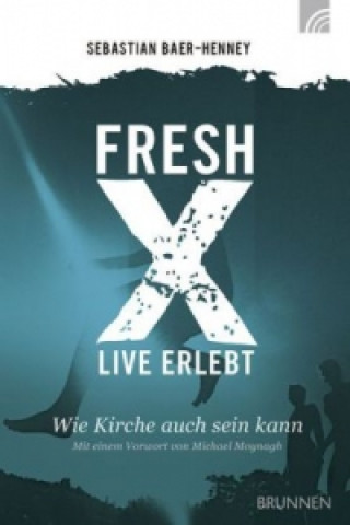 Kniha Fresh X - live erlebt Sebastian Baer-Henney