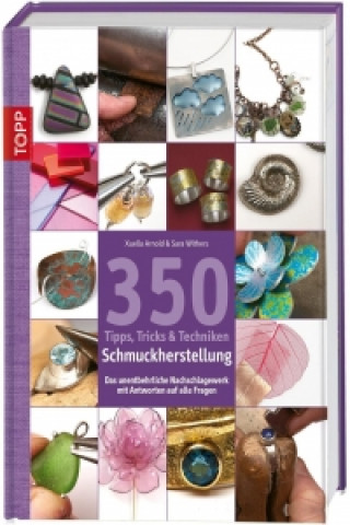 Könyv 350 Tipps, Tricks & Techniken Schmuckherstellung Xuella Arnold