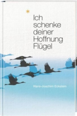 Könyv Ich schenke deiner Hoffnung Flügel Hans-Joachim Eckstein