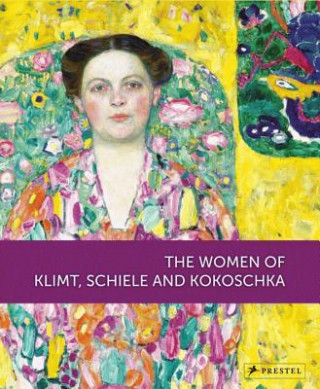 Kniha Women of Klimt, Schiele and Kokoschka Agnes Husslein-Arco