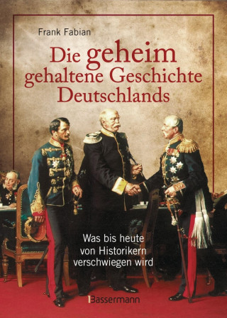 Kniha Die geheim gehaltene Geschichte Deutschlands Frank Fabian