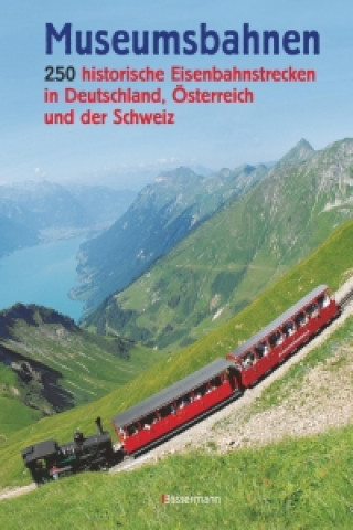 Книга Museumsbahnen: 250 historische Eisenbahnstrecken in Deutschland, Österreich und der Schweiz. Aktualisierte Ausgabe 2021 