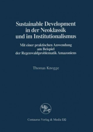 Книга Sustainable Development in der Neoklassik und im Instutionalismus Thomas Knogge