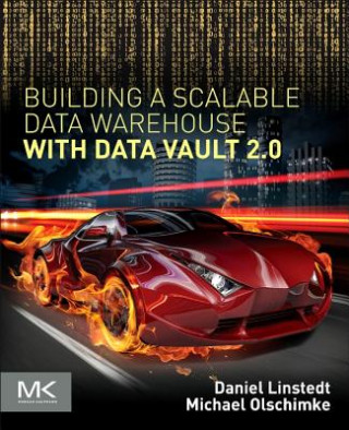 Kniha Building a Scalable Data Warehouse with Data Vault 2.0 Dan Linstedt